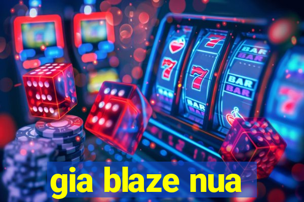 gia blaze nua